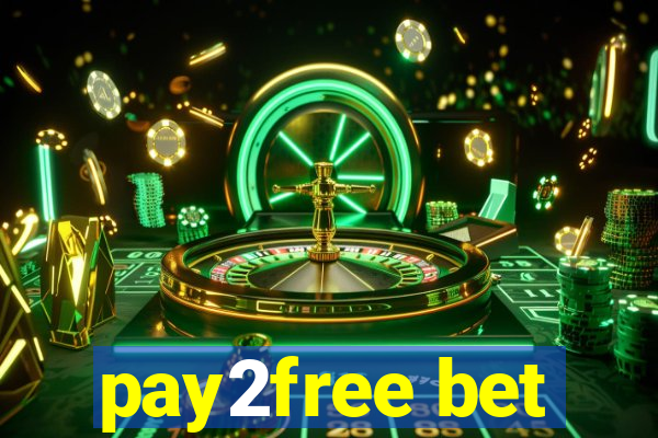 pay2free bet